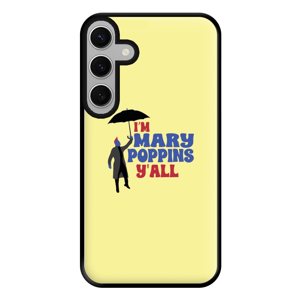 I'm Mary Poppins Y'all - GOTG Phone Case for Galaxy S24FE