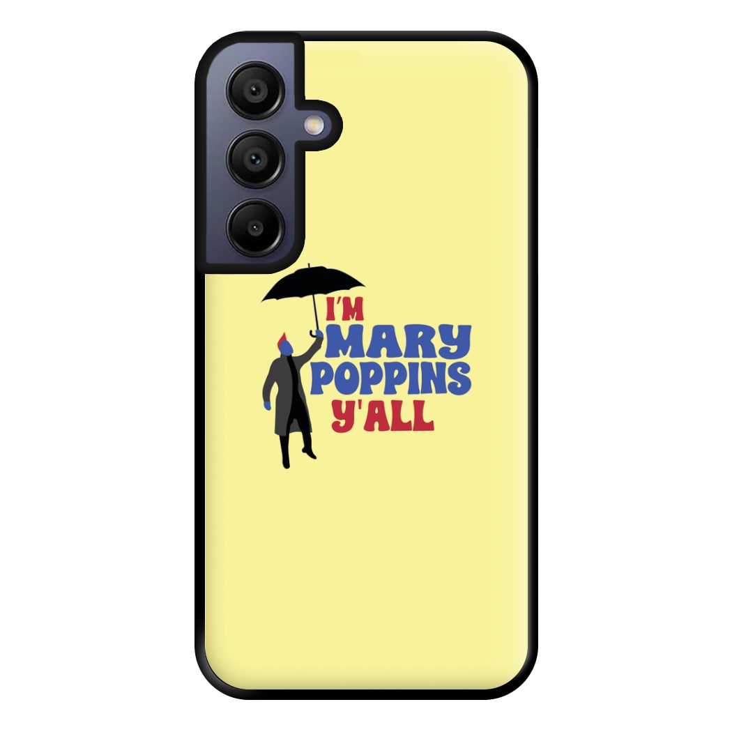 I'm Mary Poppins Y'all - GOTG Phone Case for Galaxy A15