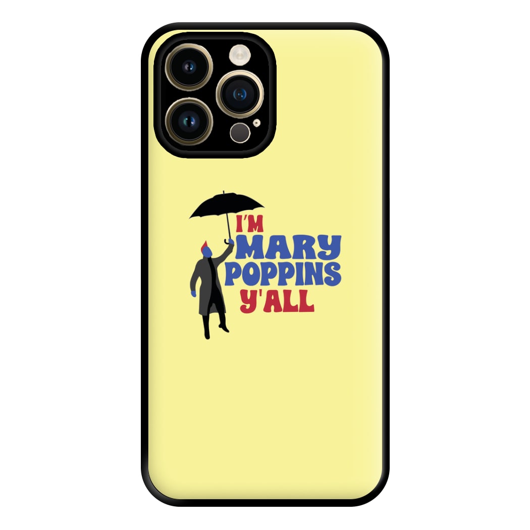 I'm Mary Poppins Y'all - GOTG Phone Case for iPhone 14 Pro Max