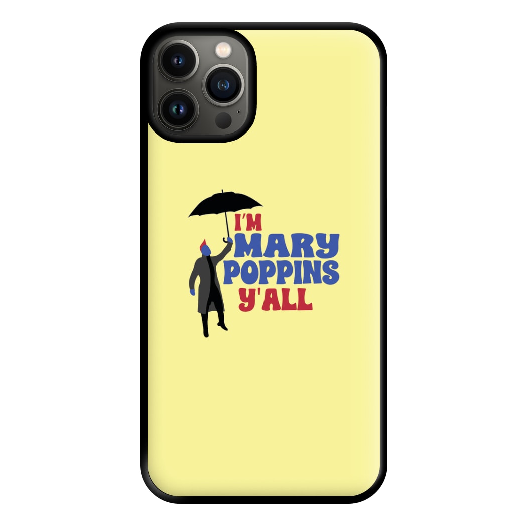 I'm Mary Poppins Y'all - GOTG Phone Case for iPhone 13