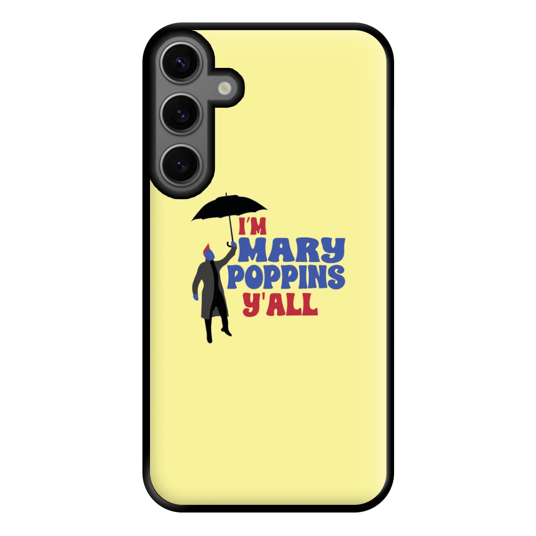 I'm Mary Poppins Y'all - GOTG Phone Case for Galaxy S23FE