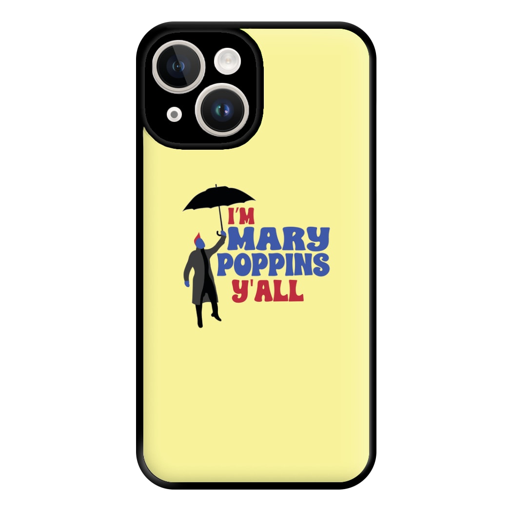 I'm Mary Poppins Y'all - GOTG Phone Case for iPhone 14