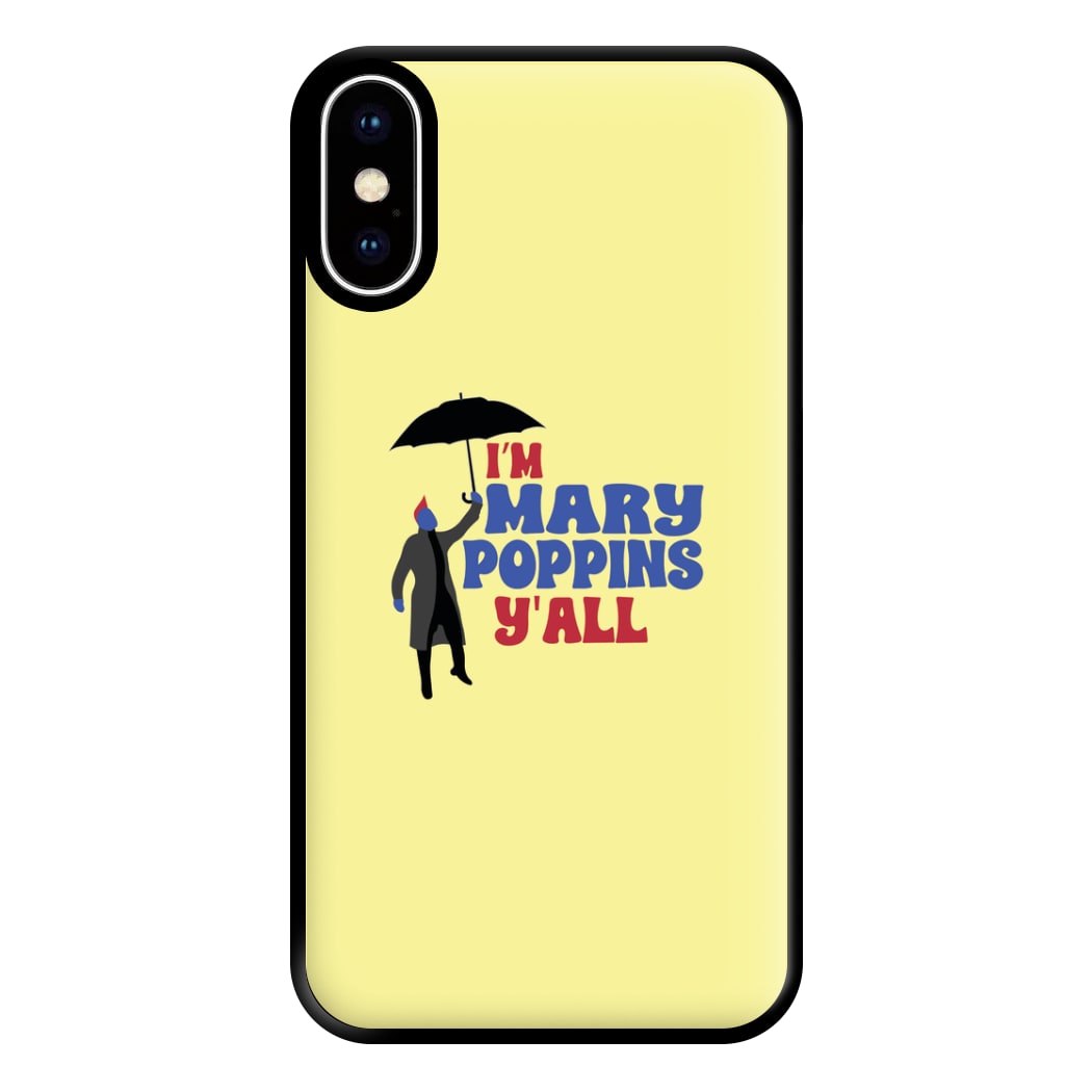 I'm Mary Poppins Y'all - GOTG Phone Case for iPhone XS Max