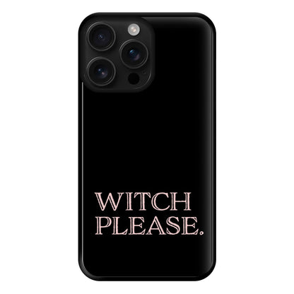 Witch Please - Halloween Phone Case for iPhone 16 Pro Max