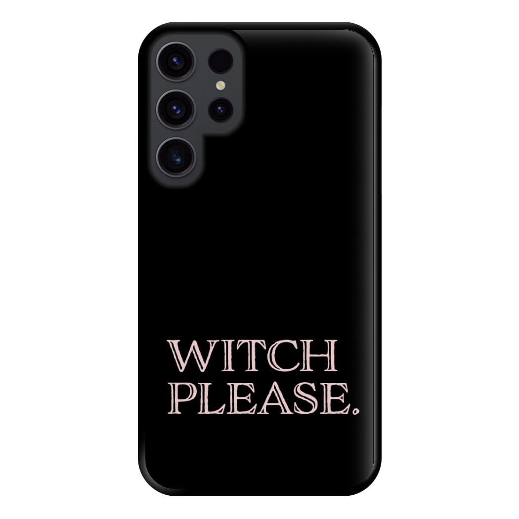 Witch Please - Halloween Phone Case for Galaxy S23 Ultra