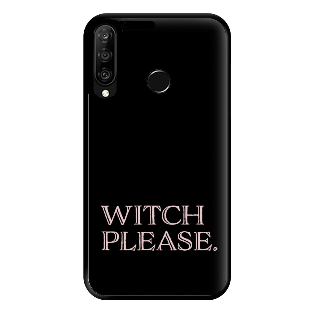 Witch Please - Halloween Phone Case for Huawei P30 Lite