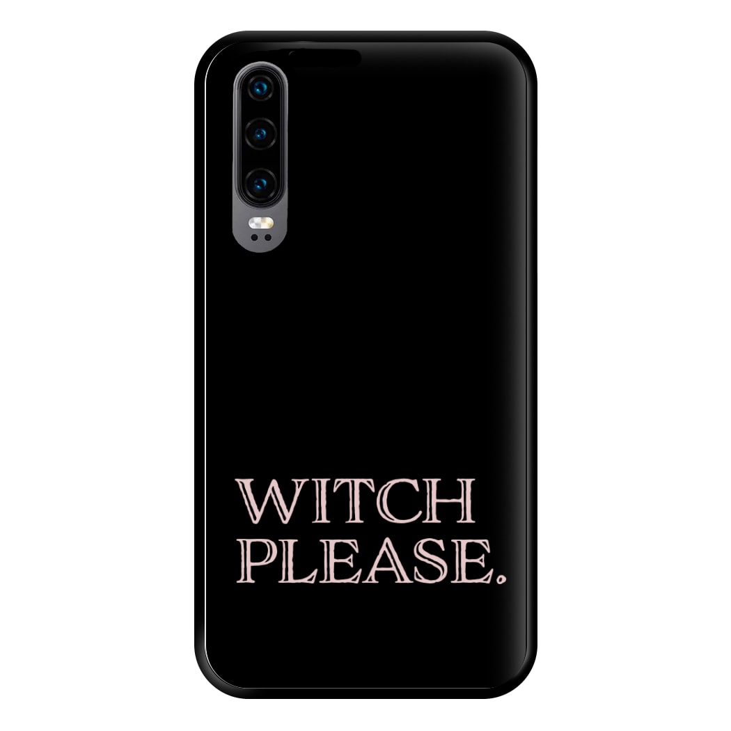 Witch Please - Halloween Phone Case for Huawei P30