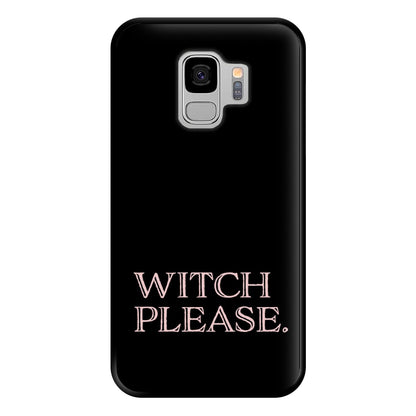 Witch Please - Halloween Phone Case for Galaxy S9 Plus