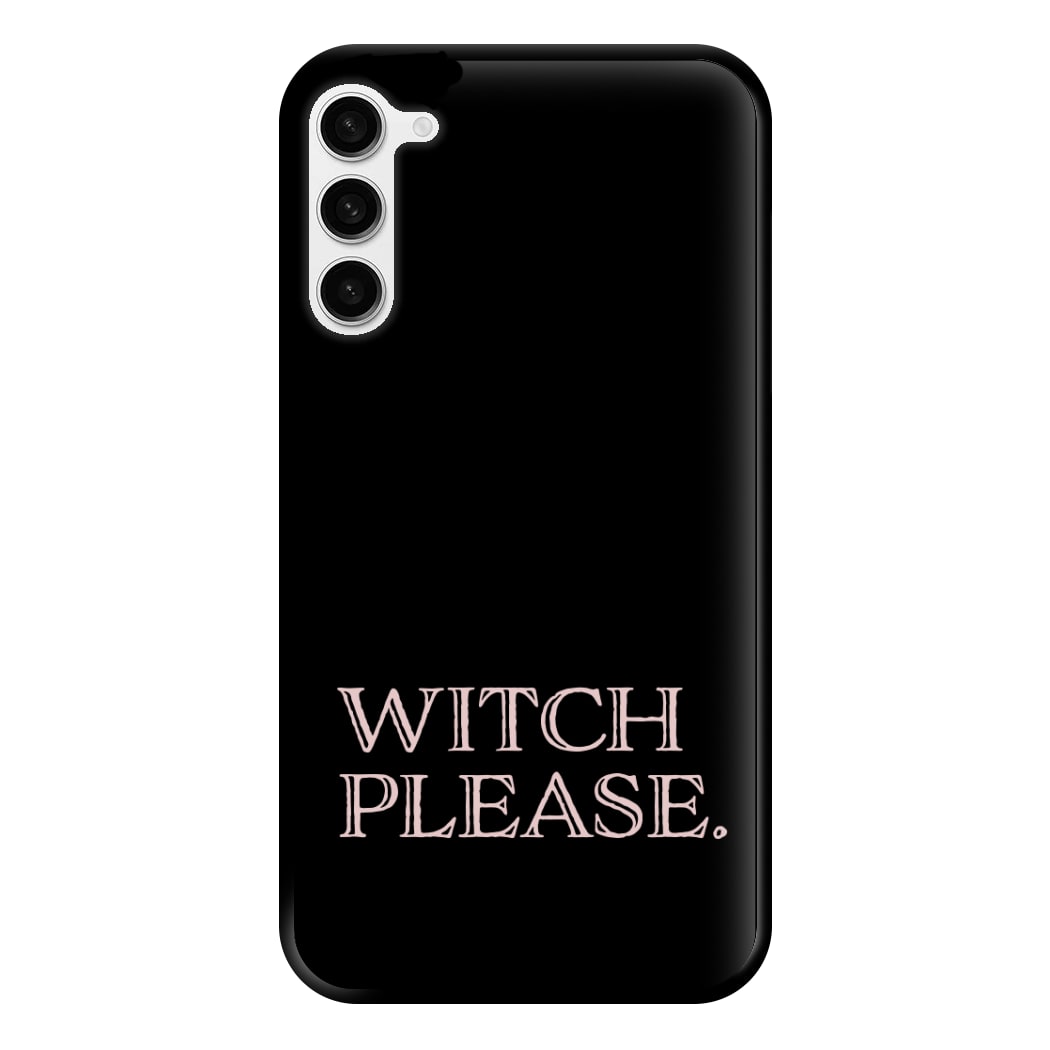 Witch Please - Halloween Phone Case for Galaxy S23 Plus