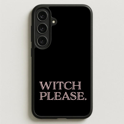 Witch Please - Halloween Phone Case for Galaxy S25FE