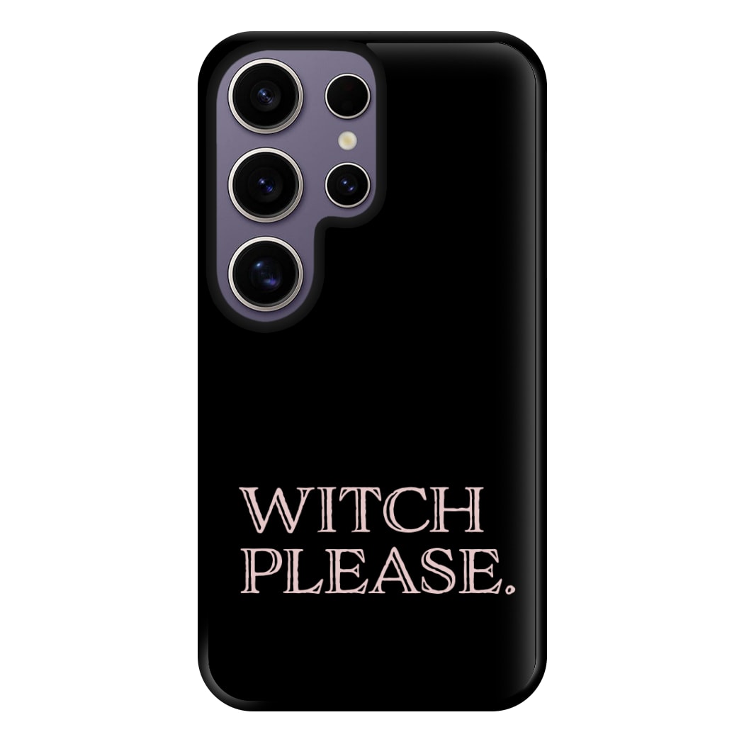 Witch Please - Halloween Phone Case for Galaxy S25 Ultra