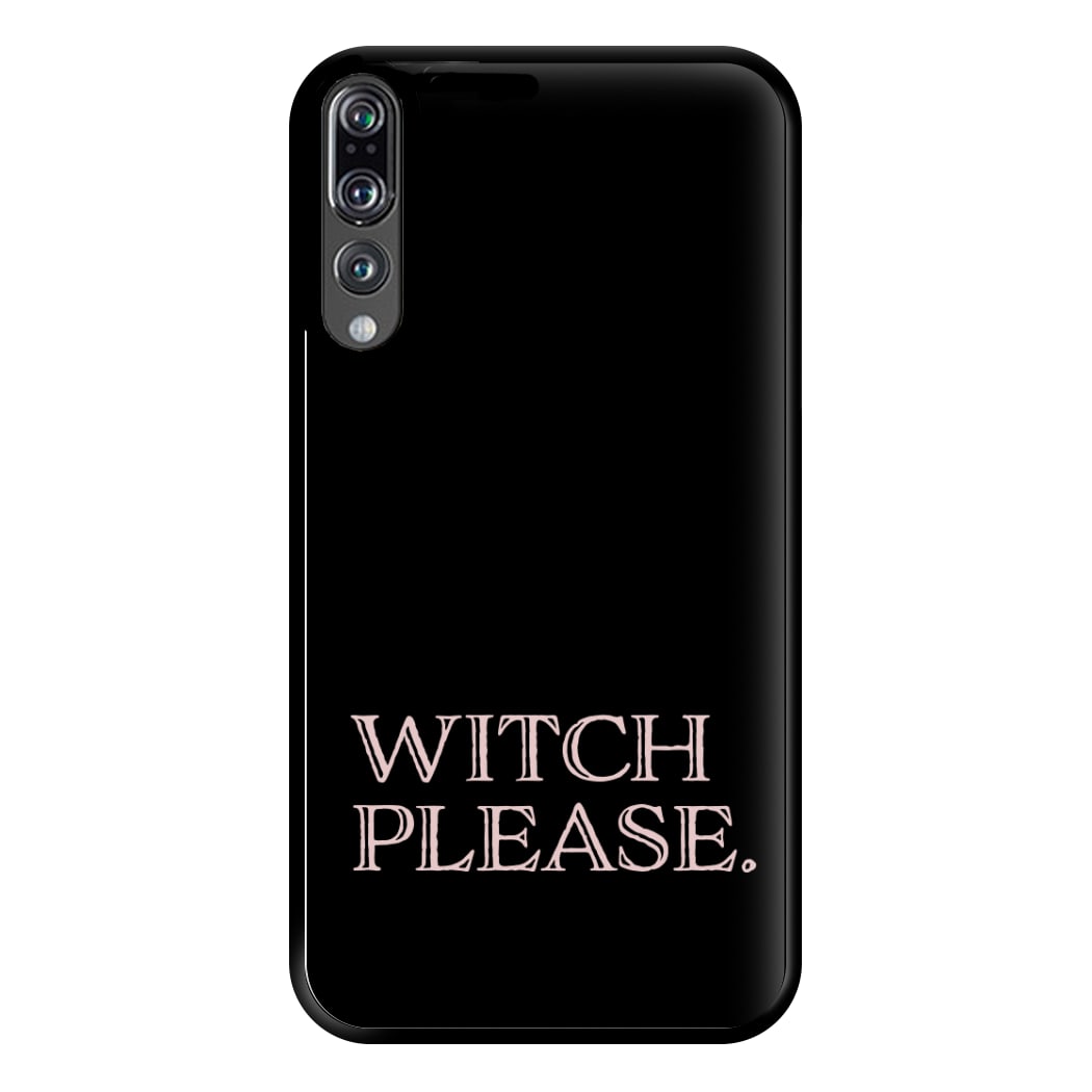 Witch Please - Halloween Phone Case for Huawei P20 Pro