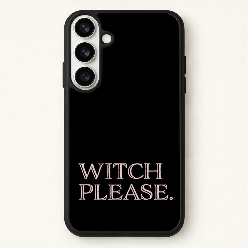 Witch Please - Halloween Phone Case for Galaxy S26 Plus