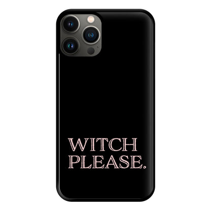 Witch Please - Halloween Phone Case for iPhone 13 Pro Max