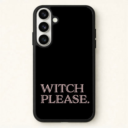 Witch Please - Halloween Phone Case for Galaxy S26