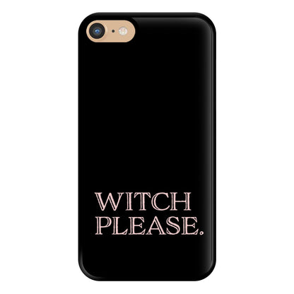 Witch Please - Halloween Phone Case for iPhone 6 / 7 / 8 / SE