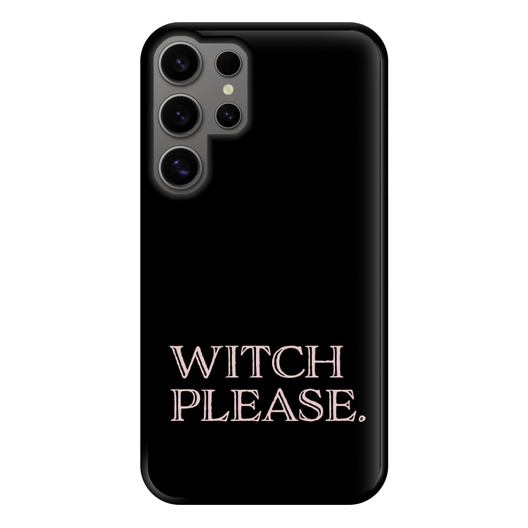 Witch Please - Halloween Phone Case for Galaxy S24 Ultra