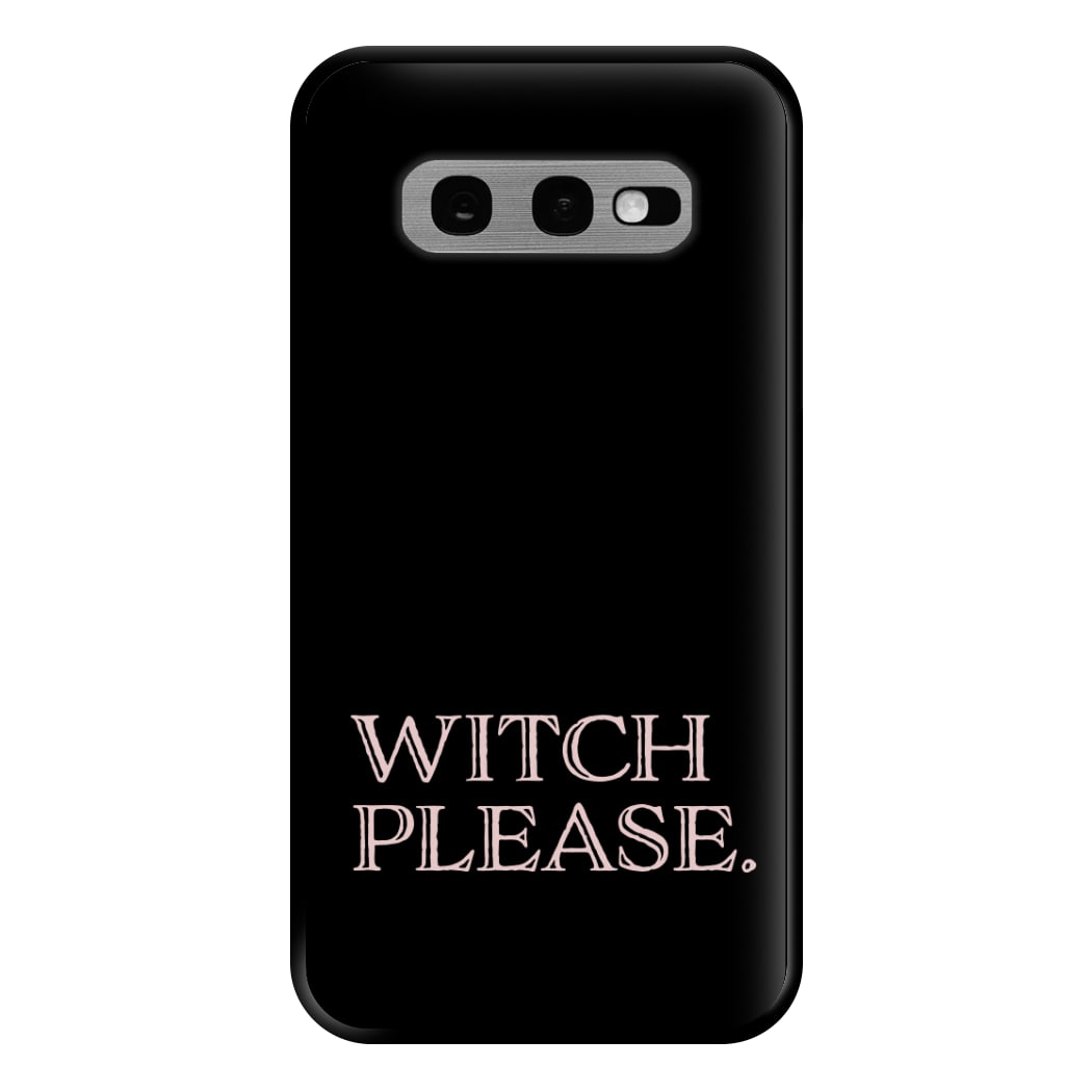 Witch Please - Halloween Phone Case for Galaxy S10e