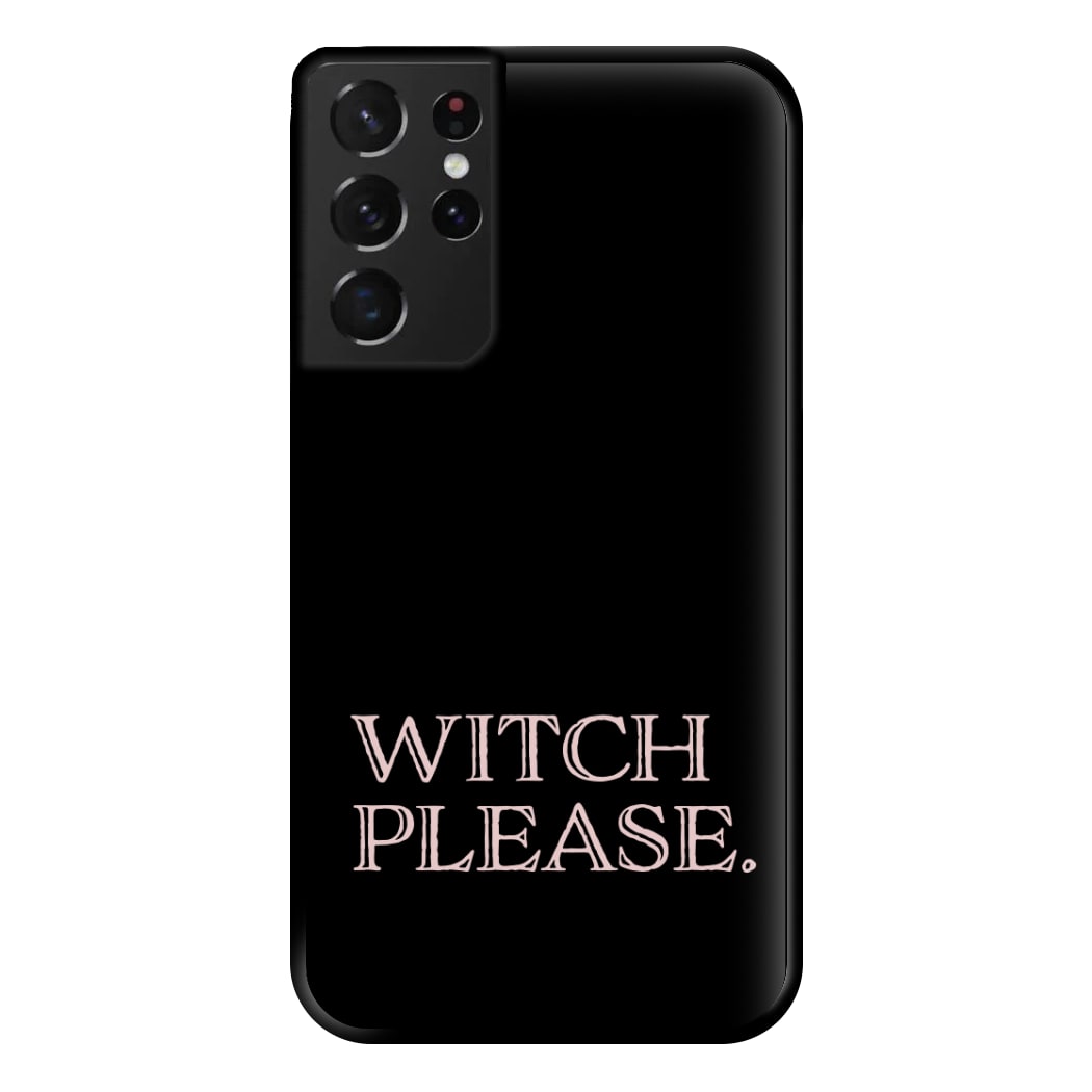 Witch Please - Halloween Phone Case for Galaxy S21 Ultra