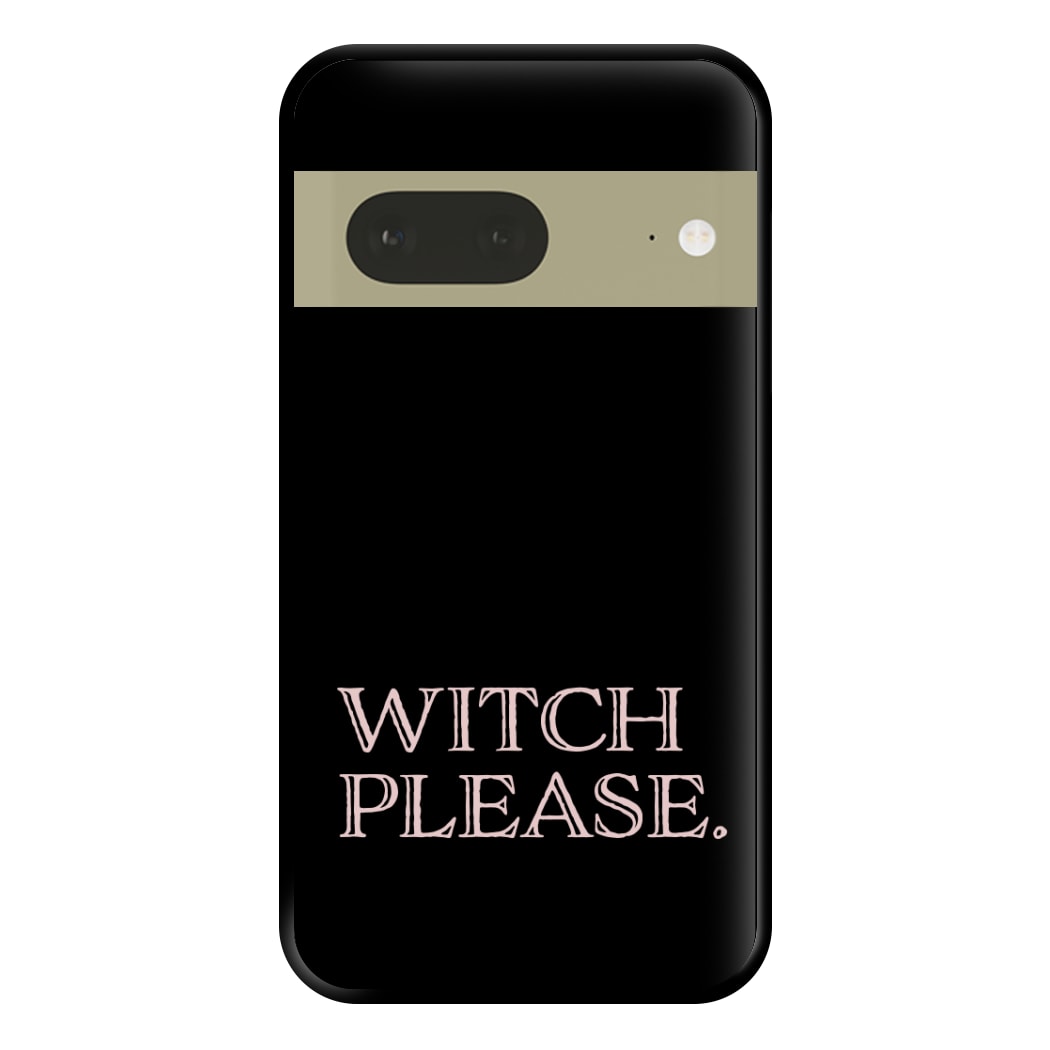 Witch Please - Halloween Phone Case for Google Pixel 7a