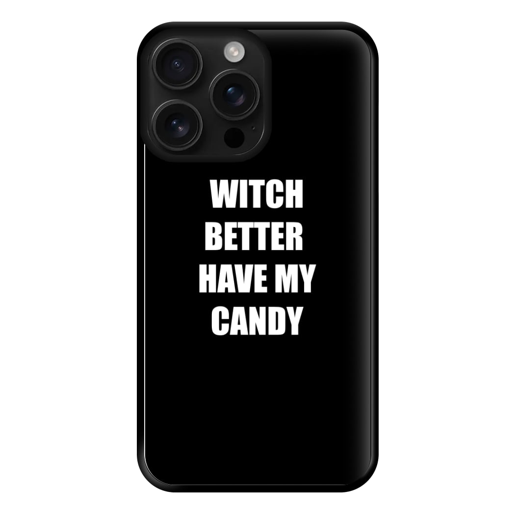 Witch Better Have My Candy - Halloween Phone Case for iPhone 16 Pro Max