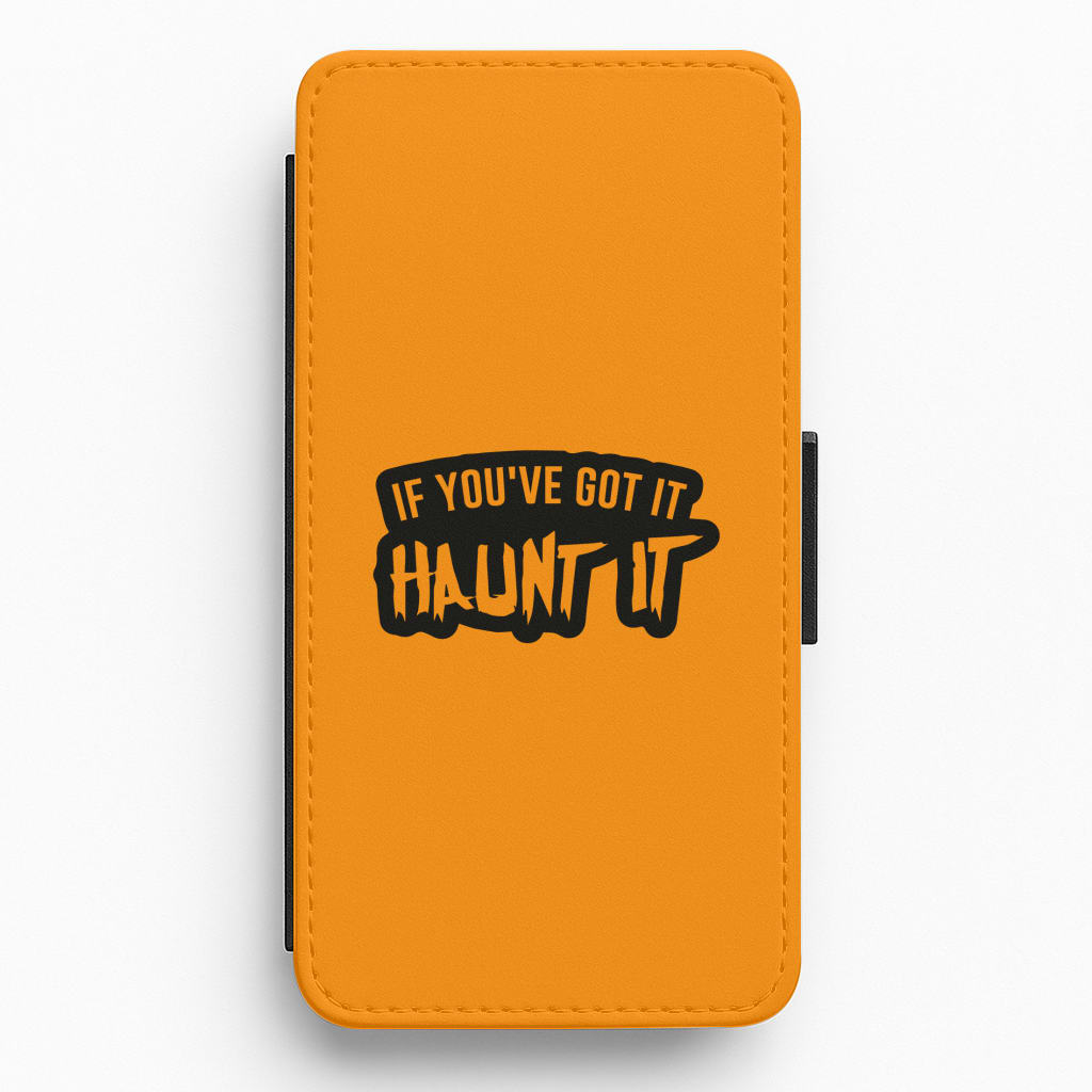 If You've Got It Haunt It - Halloween  Flip / Wallet Phone Case