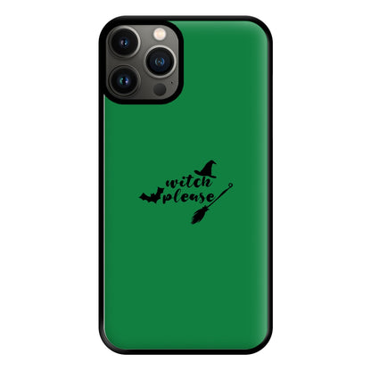 Witch Please - Halloween Phone Case for iPhone 13 Pro Max