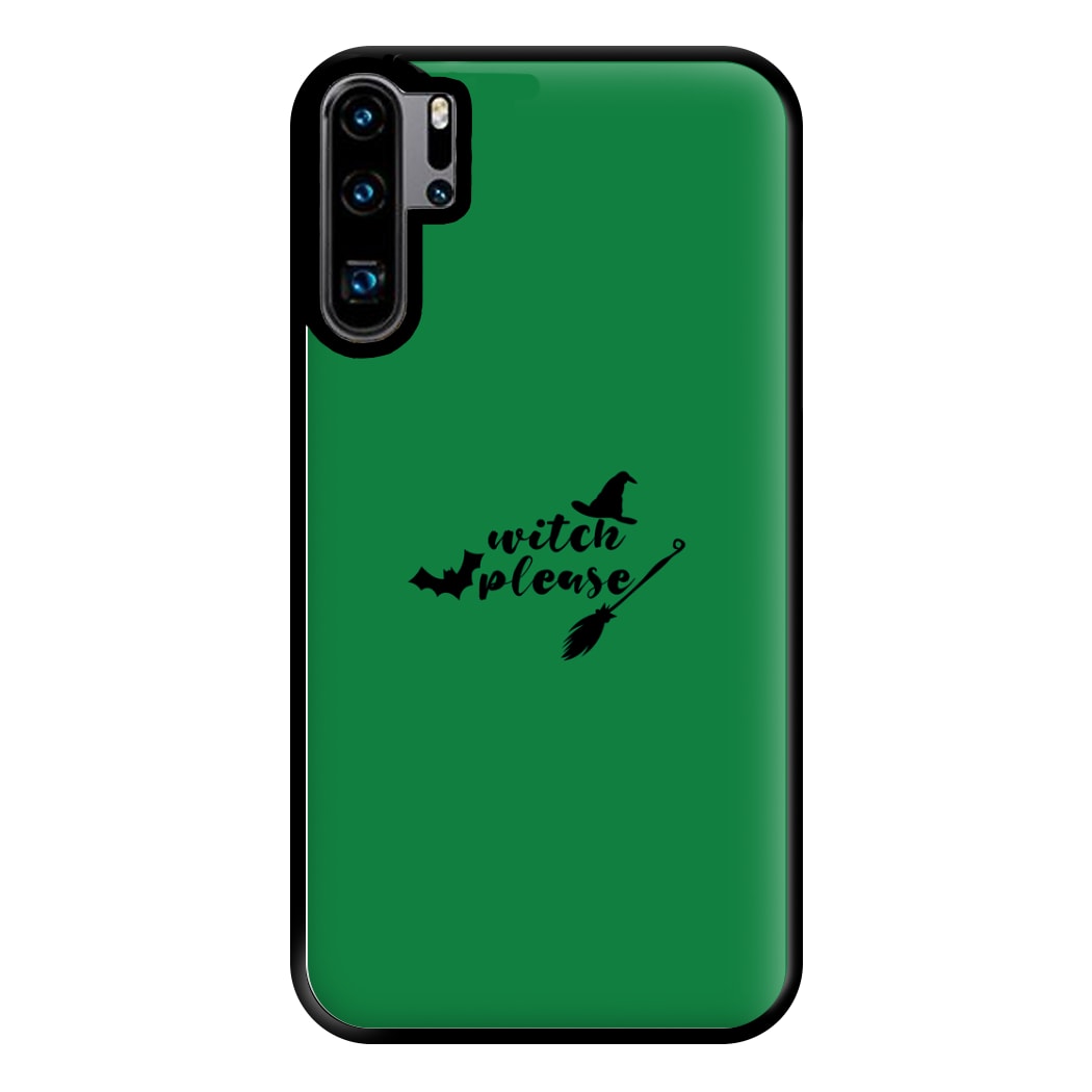 Witch Please - Halloween Phone Case for Huawei P30 Pro