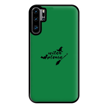 Witch Please - Halloween Phone Case for Huawei P30 Pro