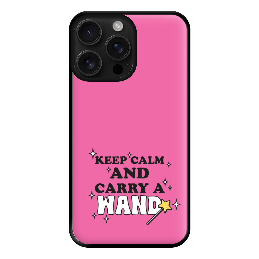 Keep Calm And Carry A Wand Phone Case