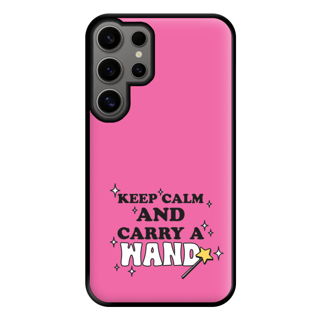 Keep Calm And Carry A Wand Phone Case for Galaxy S24 Ultra