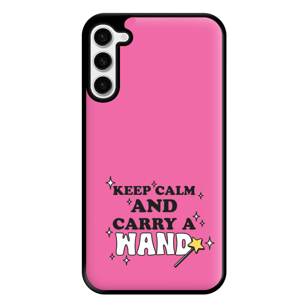 Keep Calm And Carry A Wand Phone Case for Galaxy S23 Plus