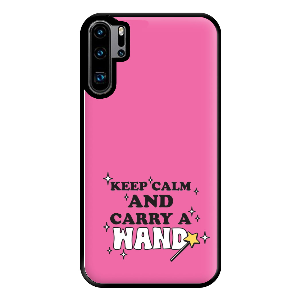 Keep Calm And Carry A Wand Phone Case for Huawei P30 Pro