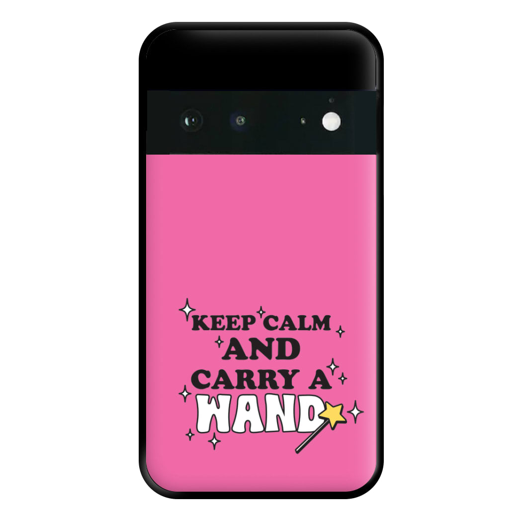 Keep Calm And Carry A Wand Phone Case for Google Pixel 6a