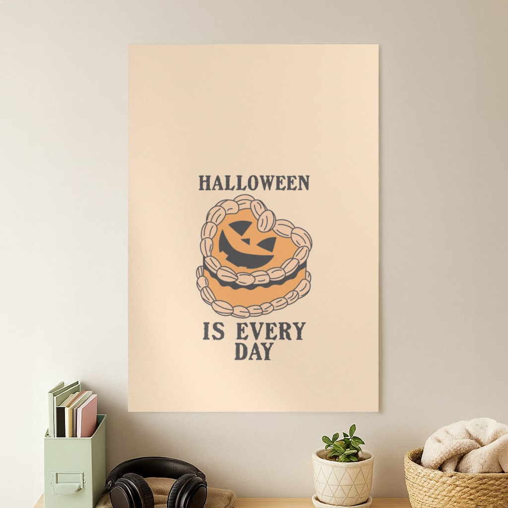 Halloween Is Every Day Poster