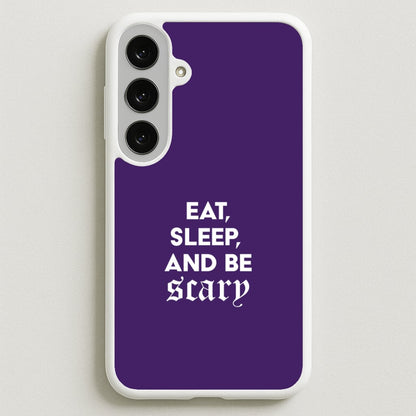 Eat, Sleep And Be Scary Phone Case for Galaxy S25FE