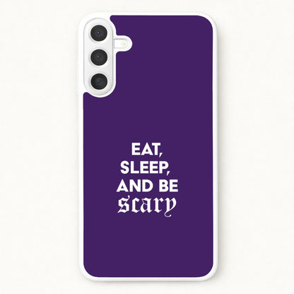 Eat, Sleep And Be Scary Phone Case for Galaxy A17