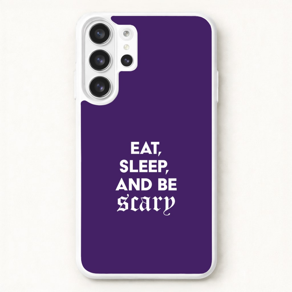 Eat, Sleep And Be Scary Phone Case for Galaxy S26 Ultra