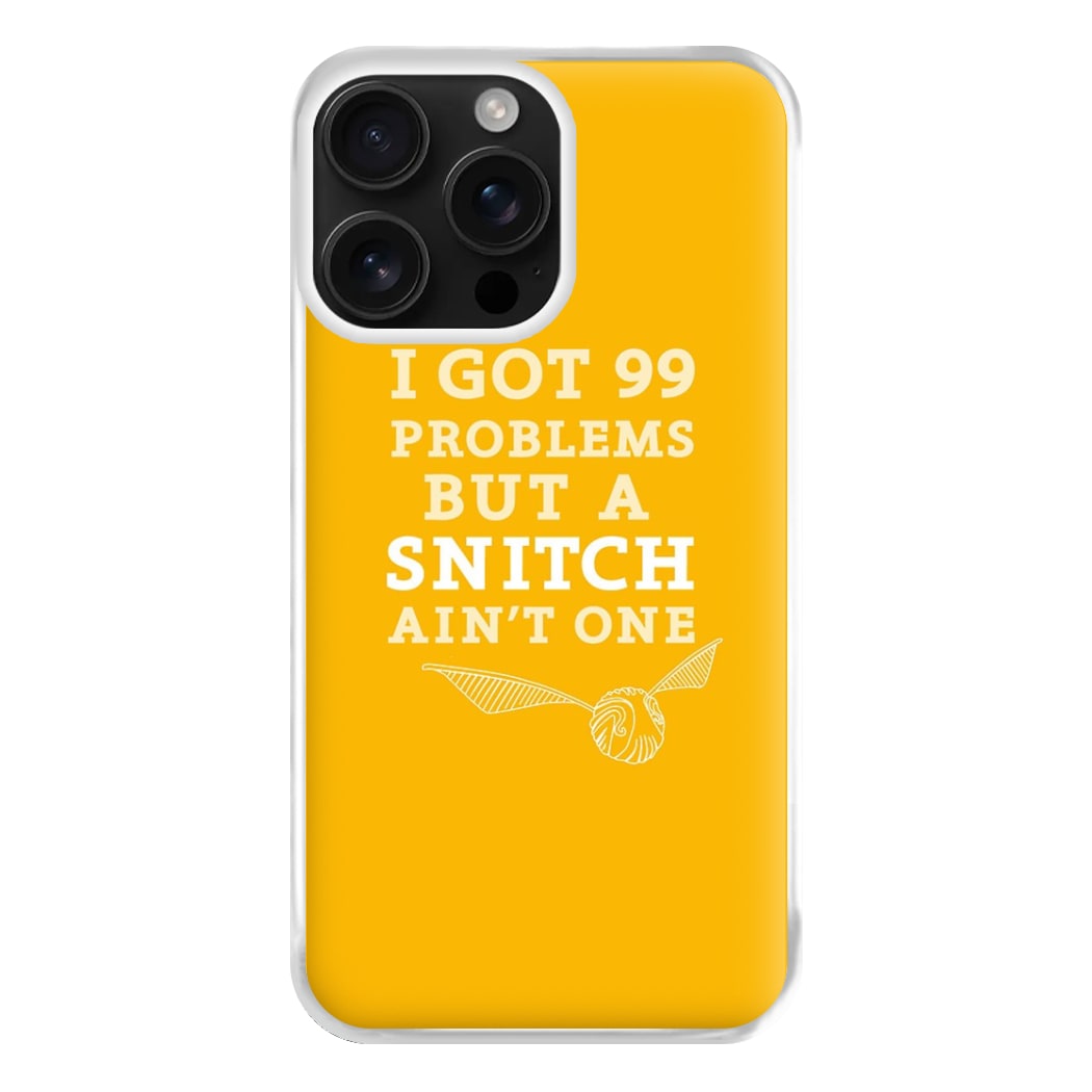 99 Problems But A Snitch Aint One Phone Case for iPhone 16 Pro Max