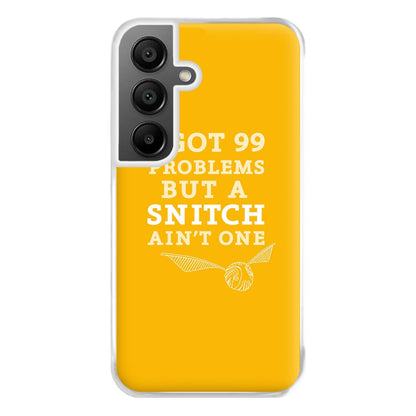 99 Problems But A Snitch Aint One Phone Case for Galaxy A55