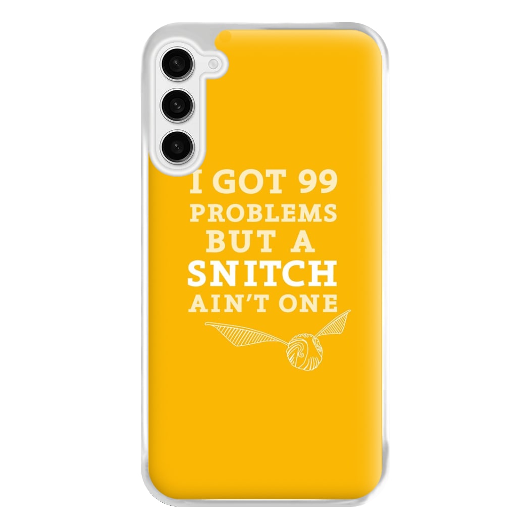 99 Problems But A Snitch Aint One Phone Case for Galaxy S23FE