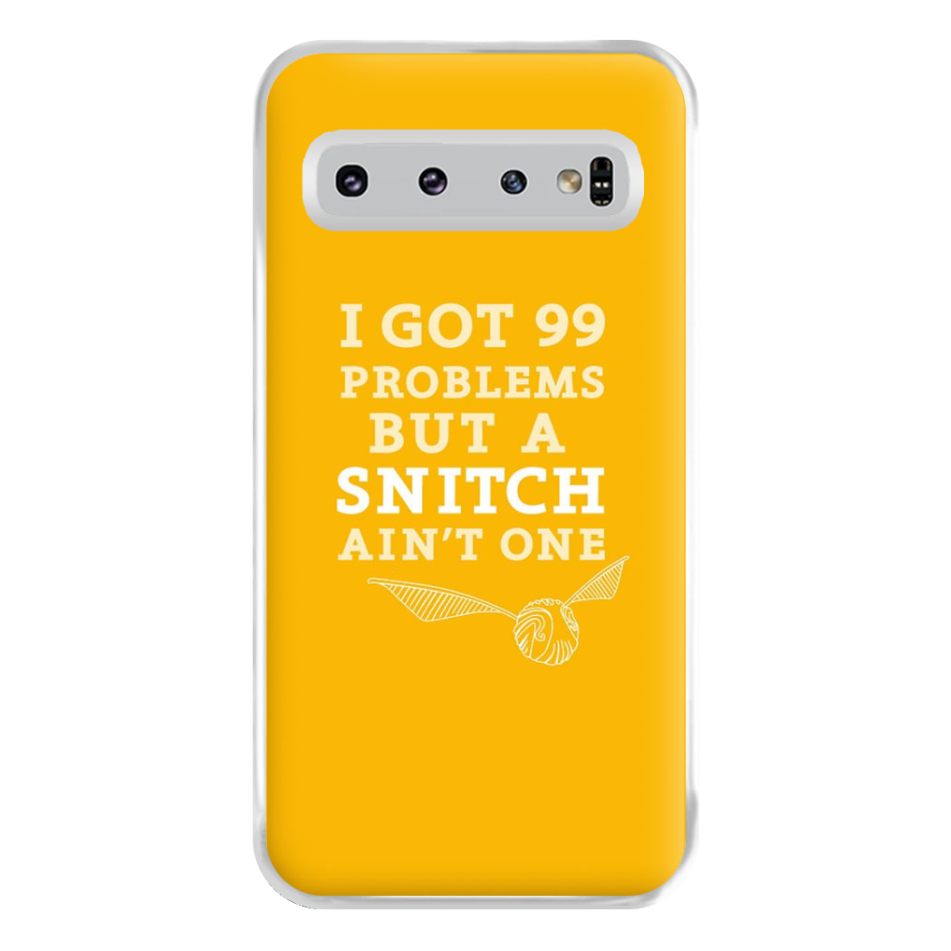 99 Problems But A Snitch Aint One Phone Case for Galaxy S10 Plus