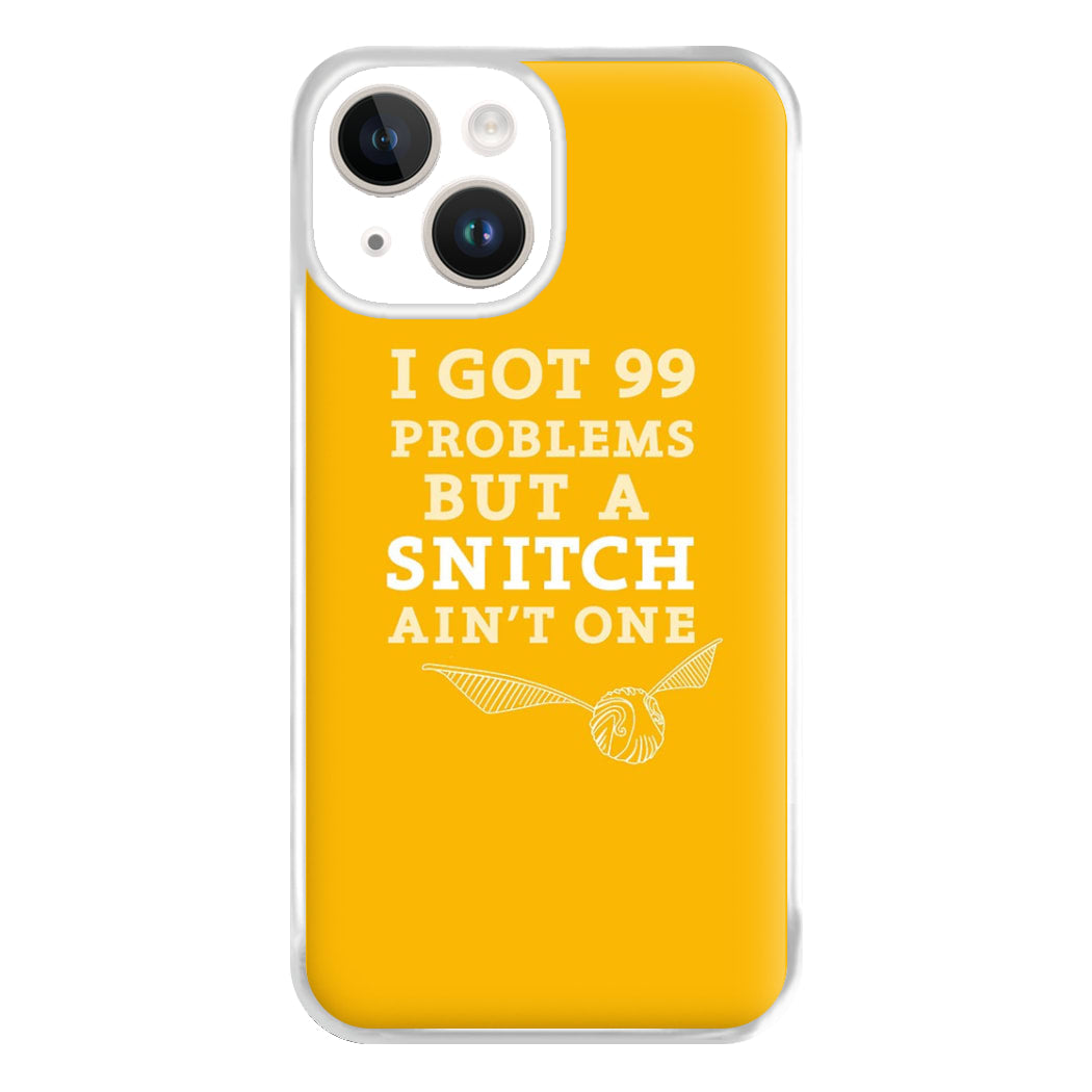 99 Problems But A Snitch Aint One Phone Case for iPhone 14