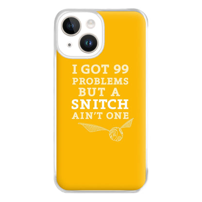 99 Problems But A Snitch Aint One Phone Case for iPhone 14