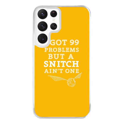 99 Problems But A Snitch Aint One Phone Case for Galaxy S22 Ultra