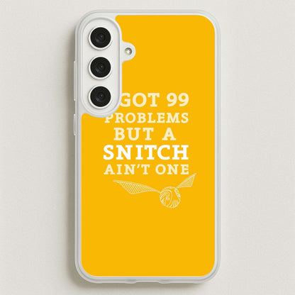 99 Problems But A Snitch Aint One Phone Case for Galaxy S25FE