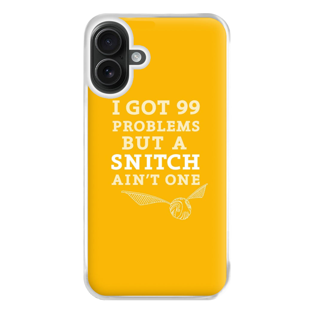 99 Problems But A Snitch Aint One Phone Case for iPhone 16 Plus