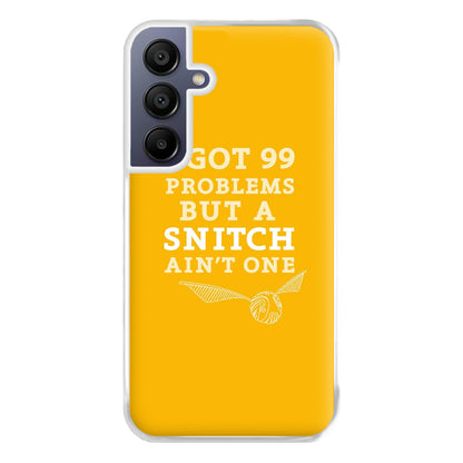 99 Problems But A Snitch Aint One Phone Case for Galaxy A16