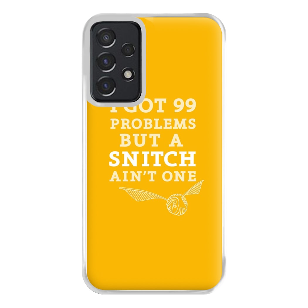 99 Problems But A Snitch Aint One Phone Case for Galaxy A52 / A52s