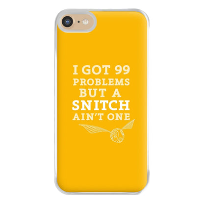 99 Problems But A Snitch Aint One Phone Case for iPhone 6 / 7 / 8 / SE